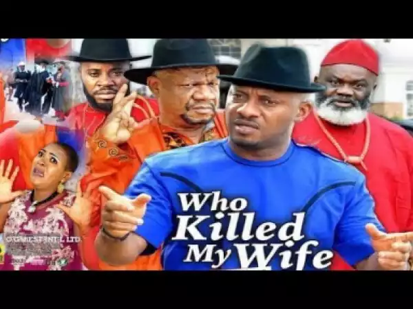 Who Killed My Wife Season 1 - Yul Edochie | 2019 Nollywood Movie